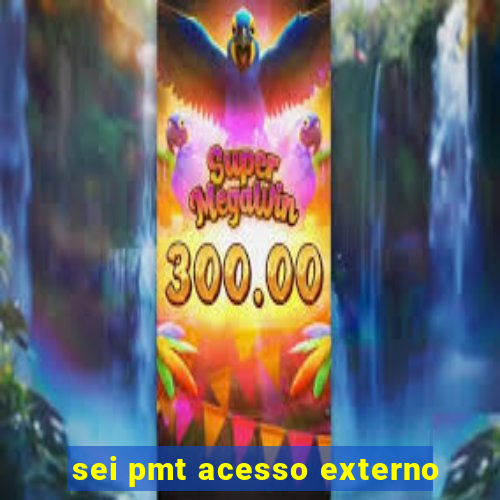 sei pmt acesso externo